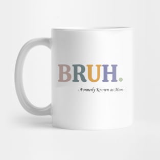 Bruh Formerly Known as Mom Funny Pre-teen Mom Mommy Bruh 2 Mug